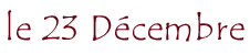 le 23 D&eacute;cembre