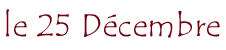 le 25 D&eacute;cembre